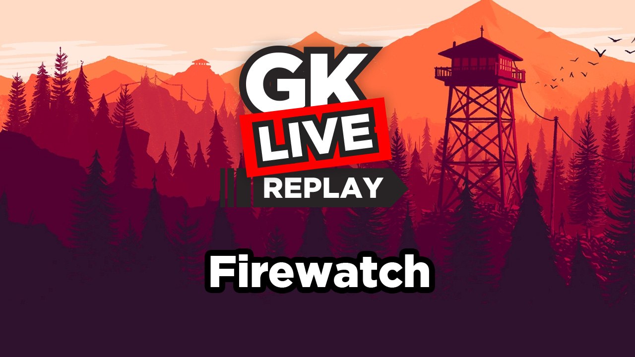 Firewatch - GK Live