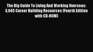 [PDF Download] The Big Guide To Living And Working Overseas: 3045 Career Building Resources