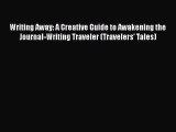 [PDF Download] Writing Away: A Creative Guide to Awakening the Journal-Writing Traveler (Travelers'