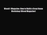 [PDF Download] Wood® Magazine: How to Build a Great Home Workshop (Wood Magazine)  Free PDF