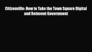 [PDF Download] Citizenville: How to Take the Town Square Digital and Reinvent Government [PDF]