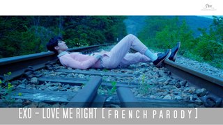 EXO - LOVE ME RIGHT (Chinese Version) │FRENCH PARODY│