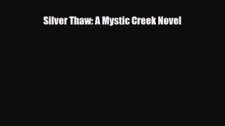 [PDF Download] Silver Thaw: A Mystic Creek Novel [Read] Online