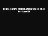[PDF Download] Guinness World Records: Wacky Wheels (I Can Read Level 2) [Download] Online