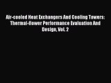 [PDF Download] Air-cooled Heat Exchangers And Cooling Towers: Thermal-flower Performance Evaluation