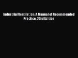 [PDF Download] Industrial Ventilation: A Manual of Recommended Practice 23rd Edition Read Online