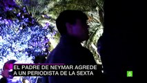 Pai de Neymar agride reporteres espanhois