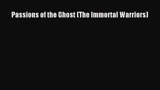 [PDF Download] Passions of the Ghost (The Immortal Warriors) Read Online PDF