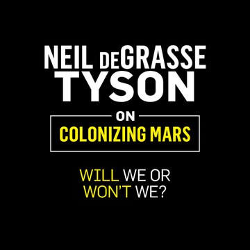 Neil deGrasse Tyson: Colonizing Mars