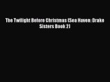 [PDF Download] The Twilight Before Christmas (Sea Haven: Drake Sisters Book 2)  Read Online