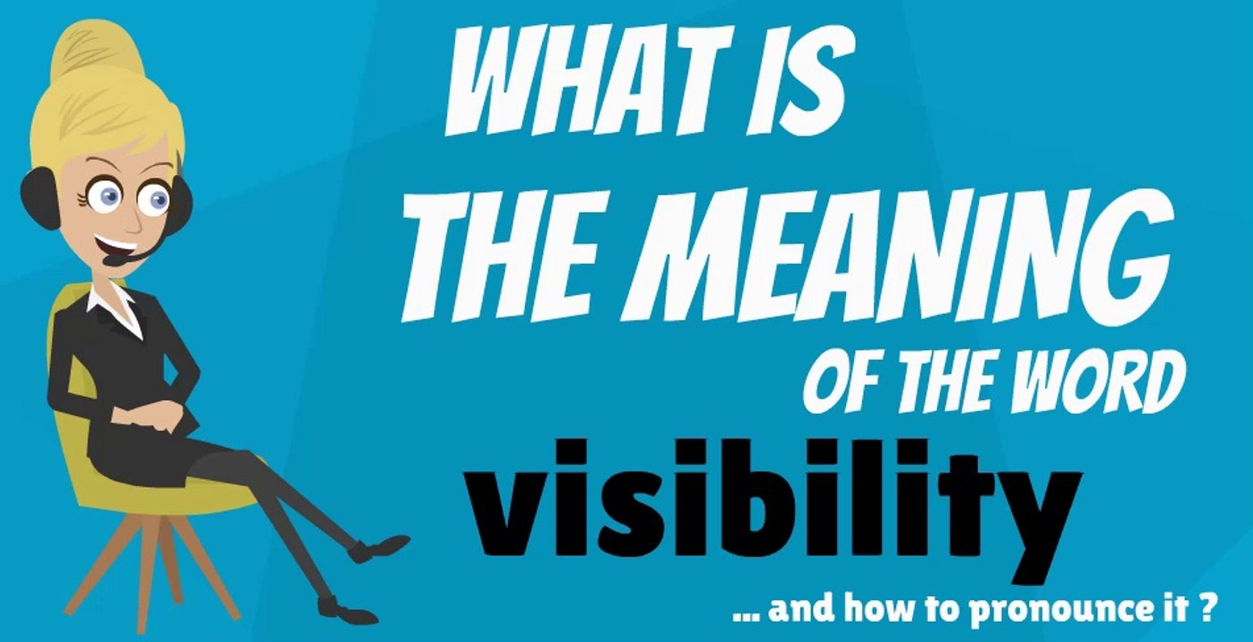 What is VISIBILITY? VISIBILITY meaning - VISIBILITY definition - VISIBILITY dictionary - How to pronounce VISIBILITY