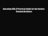 (PDF Download) Executing SOA: A Practical Guide for the Service-Oriented Architect Download