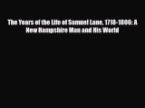 [PDF Download] The Years of the Life of Samuel Lane 1718-1806: A New Hampshire Man and His