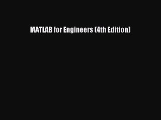 (PDF Download) MATLAB for Engineers (4th Edition) PDF