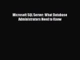 [PDF Download] Microsoft SQL Server: What Database Administrators Need to Know [Download] Full