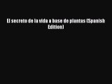 (PDF Download) El secreto de la vida a base de plantas (Spanish Edition) Download