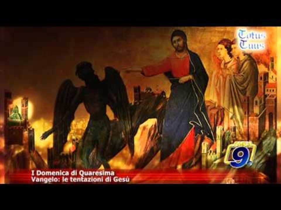 Totus Tuus | I Domenica di Quaresima Vangelo: le tentazioni di Gesù