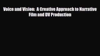 [PDF Download] Voice and Vision:  A Creative Approach to Narrative Film and DV Production [Read]