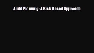 [PDF Download] Audit Planning: A Risk-Based Approach [Read] Full Ebook