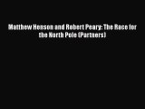 [PDF Download] Matthew Henson and Robert Peary: The Race for the North Pole (Partners)  Read