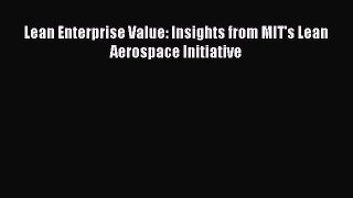 PDF Download Lean Enterprise Value: Insights from MIT's Lean Aerospace Initiative Read Full