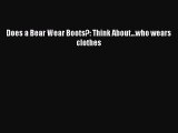 [PDF Télécharger] Does a Bear Wear Boots?: Think About...who wears clothes [lire] en ligne