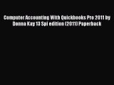 (PDF Download) Computer Accounting With Quickbooks Pro 2011 by Donna Kay 13 Spi edition (2011)