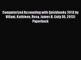 (PDF Download) Computerized Accounting with Quickbooks 2013 by Villani Kathleen Rosa James