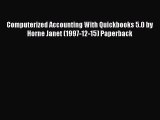 (PDF Download) Computerized Accounting With Quickbooks 5.0 by Horne Janet (1997-12-15) Paperback