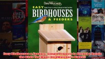 Download PDF  Easy Birdhouses  Feeders Simple Projects to Attract  Retain the Birds You Want FULL FREE