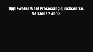 (PDF Download) Appleworks Word Processing: Quickcourse Versions 2 and 3 Read Online