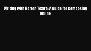 (PDF Download) Writing with Norton Textra: A Guide for Composing Online Download