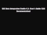 [PDF Download] SAS Data Integration Studio 4.3:: User's Guide (SAS Documentation) [Read] Online