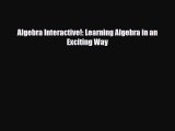 [PDF Download] Algebra Interactive!: Learning Algebra in an Exciting Way [PDF] Full Ebook