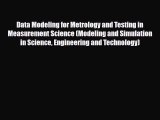 [PDF Download] Data Modeling for Metrology and Testing in Measurement Science (Modeling and