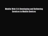 (PDF Download) Mobile Web 2.0: Developing and Delivering Services to Mobile Devices PDF