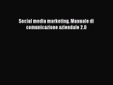 (PDF Download) Social media marketing. Manuale di comunicazione aziendale 2.0 Read Online