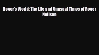 [PDF Download] Roger's World: The Life and Unusual Times of Roger Neilson [PDF] Full Ebook