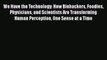 [PDF Download] We Have the Technology: How Biohackers Foodies Physicians and Scientists Are