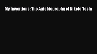 [PDF Download] My Inventions: The Autobiography of Nikola Tesla  Free PDF