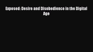 [PDF Download] Exposed: Desire and Disobedience in the Digital Age  Free Books
