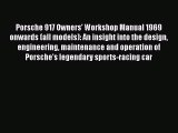 [PDF Download] Porsche 917 Owners' Workshop Manual 1969 onwards (all models): An insight into