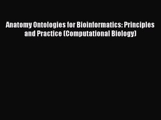 (PDF Download) Anatomy Ontologies for Bioinformatics: Principles and Practice (Computational