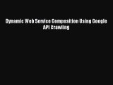 (PDF Download) Dynamic Web Service Composition Using Google API Crawling PDF