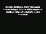 [PDF Download] Nutrition: Cookbooks: High Protein Vegan Cookbook (Vegan Plant Based Diet Vegetarian