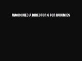 [PDF Download] MACROMEDIA DIRECTOR 6 FOR DUMMIES [Read] Online