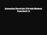 [PDF Download] Automating SharePoint 2010 with Windows PowerShell 2.0 [Read] Full Ebook
