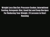 [PDF Download] Weight Loss Box Set: Pressure Cooker Intermittent Fasting Ketogenic Diet Good