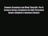 [PDF Download] Famous Scientists and What They Did : Pre-K Science Series: Scientists for Kids
