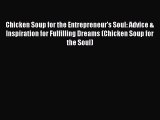 [PDF Download] Chicken Soup for the Entrepreneur's Soul: Advice & Inspiration for Fulfilling